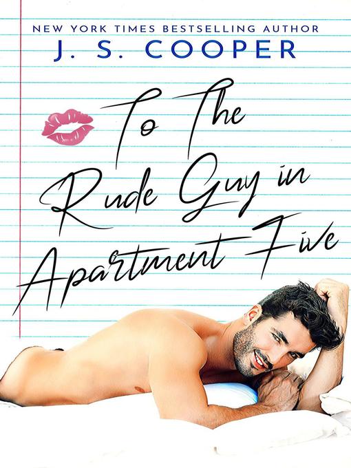 Title details for To the Rude Guy in Apartment Five by J. S. Cooper - Available